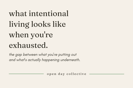 what intentional living looks like when you're exhausted